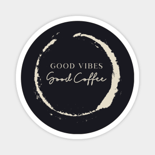 Good Vibes Good Coffee Magnet